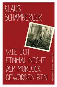 Wie ich einmal nicht der Morlock geworden bin - Klaus Schamberger - E-Book