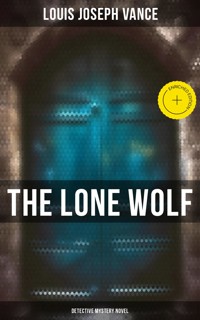 The Lone Wolf (Detective Mystery Novel) - Louis Joseph Vance - E-Book