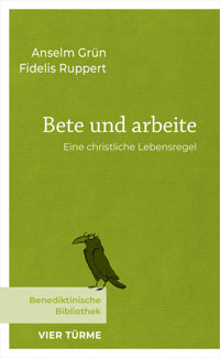 Bete und arbeite - Anselm Grün - E-Book