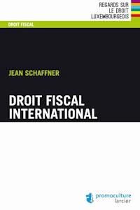 Droit fiscal international - Jean Schaffner - E-Book