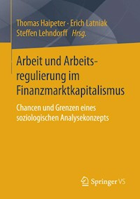 Arbeit und Arbeitsregulierung im Finanzmarktkapitalismus -  - E-Book