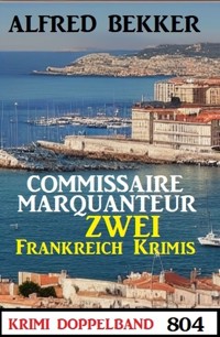 Krimi Doppelband 804: Zwei Frankreich Krimis - Alfred Bekker - E-Book