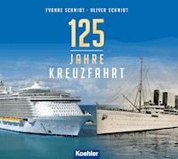125 Jahre Kreuzfahrt - Yvonne Schmidt - E-Book