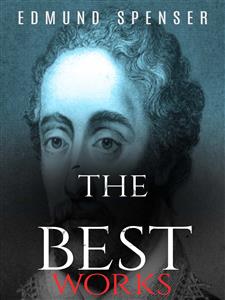 Edmund Spenser: The Best Works - Edmund Spenser - E-Book