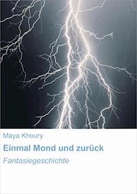 Einmal Mond und zurück - Maya Khoury - E-Book