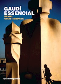 Gaudí essencial - Daniel Giralt-Miracle - E-Book