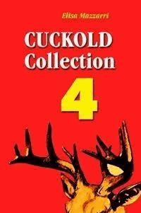 Cuckold collection 4 - Elisa Mazzarri - E-Book