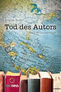 Tod des Autors. Kein Kriminalroman - Brigitte Hutt - E-Book