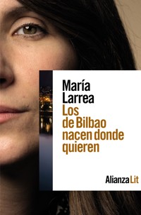 Los de Bilbao nacen donde quieren - Maria Larrea - E-Book