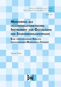Mentoring als hochschuldidaktisches Instrument zur Gestaltung der Studieneingangsphase - Juliane Fuge - E-Book