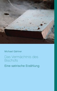 Das Vermächtnis des Bischofs - Michael Gärtner - E-Book