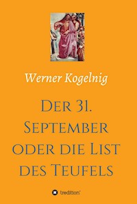 Der 31. September oder die List des Teufels - Werner Kogelnig - E-Book