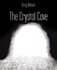 The Crystal Cave - Greg Nelson - E-Book