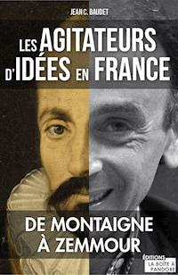 Les agitateurs d'idées en France - Jean C. Baudet - E-Book