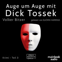 Auge um Auge mit Dick Tossek - Die Dick-Tossek-Verschwörung, Band 3 (ungekürzt) - Volker Bitzer - Hörbuch