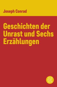 Geschichten der Unrast und Sechs Erzählungen - Joseph Conrad - E-Book