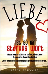 Liebe ist so ein starkes Wort - Katja Schwarz - E-Book