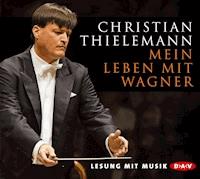 Mein Leben mit Wagner - Christian Thielemann - Hörbuch