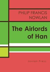 The Airlords of Han - Philip Francis Nowlan - E-Book