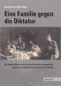 Eine Familie gegen die Diktatur - Katharina Blaschke - E-Book