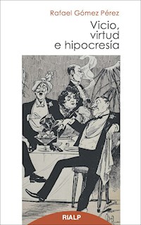 Vicio, virtud e hipocresía - Rafael Gómez Pérez - E-Book