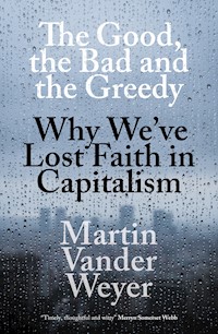 The Good, the Bad and the Greedy - Martin Vander Weyer - E-Book