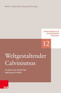 Weltgestaltender Calvinismus - - E-Book