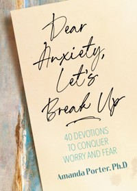 Dear Anxiety, Let's Break Up - Amanda Porter - E-Book