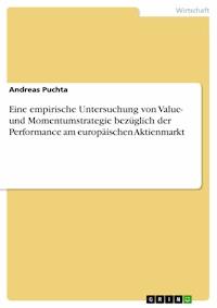 Eine empirische Untersuchung von Value- und Momentumstrategie bezüglich der Performance am europäischen Aktienmarkt - Andreas Puchta - E-Book
