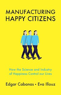 Manufacturing Happy Citizens - Edgar Cabanas - E-Book