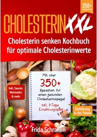 Cholesterin XXL - Cholesterin senken Kochbuch für optimale Cholesterinwerte - Frida Schramm - E-Book