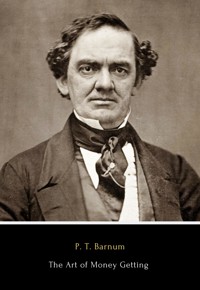 The Art of Money Getting - P. T. Barnum - E-Book