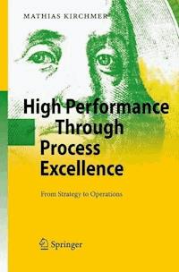 High Performance Through Process Excellence - Mathias Kirchmer - E-Book