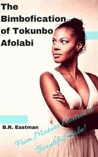 The Bimbofication of Tokunbo Afolabi - B.R. Eastman - E-Book