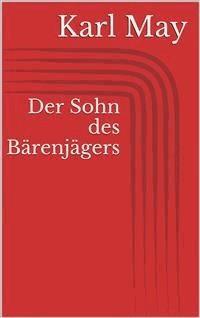 Der Sohn des Bärenjägers - Karl May - E-Book