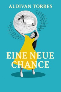 Eine neue Chance - aldivan teixeira torres - E-Book