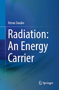 Radiation: An Energy Carrier - Tetsuo Tanabe - E-Book