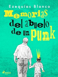 Memorias del abuelo de un punk - Ezequías Blanco - E-Book