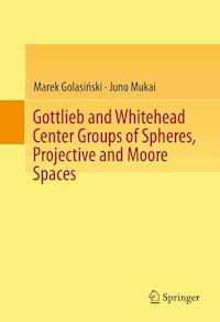 Gottlieb and Whitehead Center Groups of Spheres, Projective and Moore Spaces - Marek Golasiński - E-Book