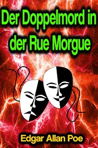 Der Doppelmord in der Rue Morgue - Edgar Allan Poe - E-Book