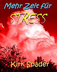 Mehr Zeit für Stress - Kirk Spader - E-Book