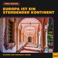Europa ist ein sterbender Kontinent - Polli Walter - Hörbuch