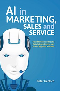 AI in Marketing, Sales and Service - Peter Gentsch - E-Book