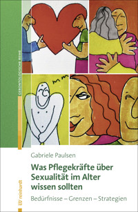 Was Pflegekräfte über Sexualität im Alter wissen sollten - Gabriele Paulsen - E-Book