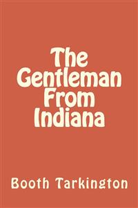 The Gentleman from Indiana - Booth Tarkington - E-Book