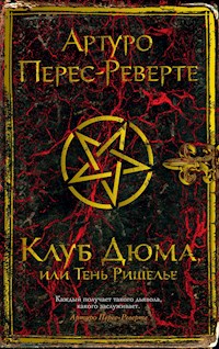 Клуб Дюма, или Тень Ришелье - Артуро Перес-Реверте - E-Book