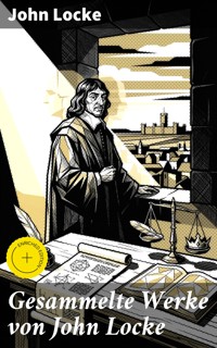 Gesammelte Werke von John Locke - John Locke - E-Book