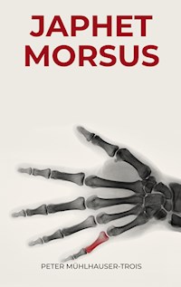 Japhet Morsus - Peter Mühlhauser-Trois - E-Book