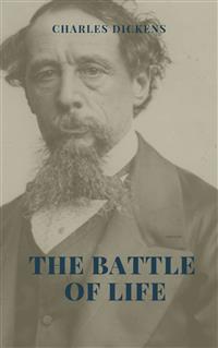 The Battle of Life Illustrated Edition - Charles Dickens. - E-Book