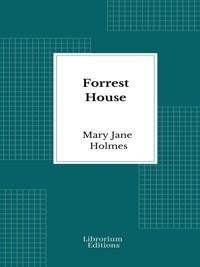 Forrest house - Mary Jane Holmes - E-Book